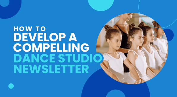 The title of the article, “How to Develop a Compelling Dance Studio Newsletter.”