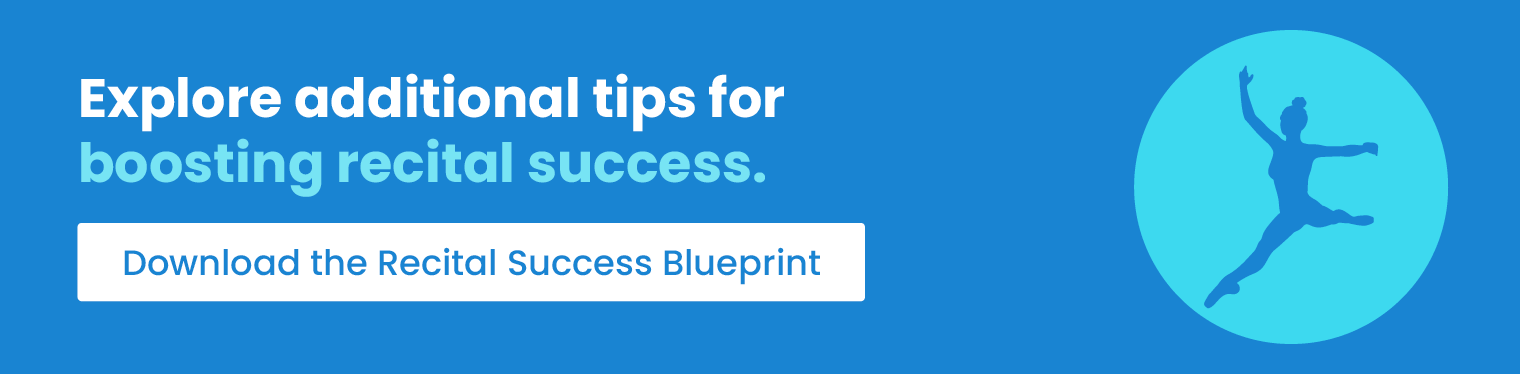 Explore additional tips for boosting recital success. Download the Recital Success Blueprint.