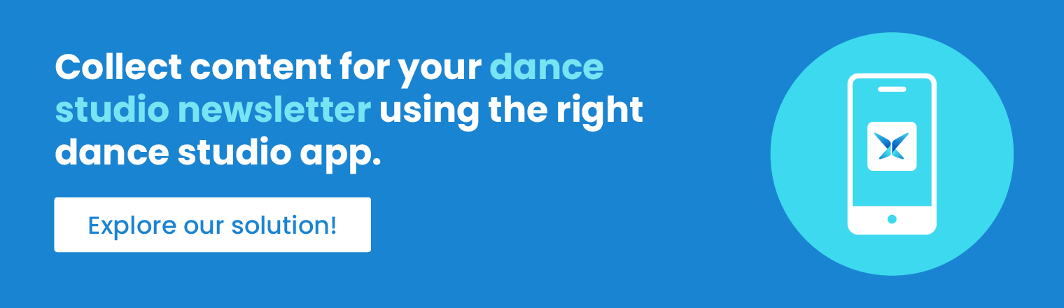 Collect content for your dance studio newsletter using the right dance studio app. Explore our solution!