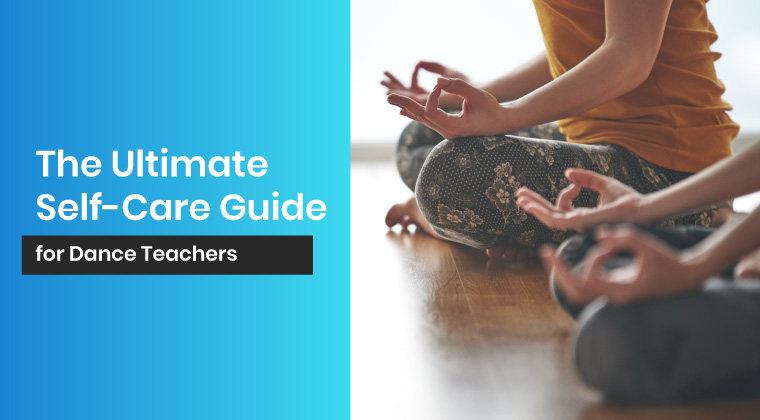This is the ultimate self-care guide for dance teachers. 