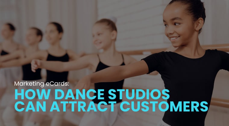 An image of young ballerinas overlaid with the title of this article: Marketing eCards: How Dance Studios Can Attract Customers